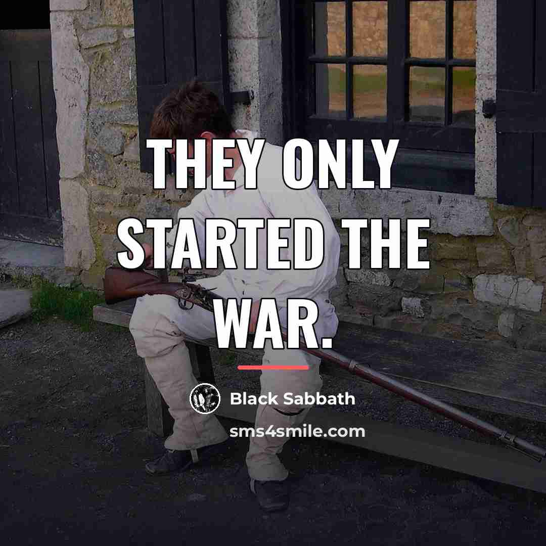 “They only started the war.…” quote by Black Sabbath