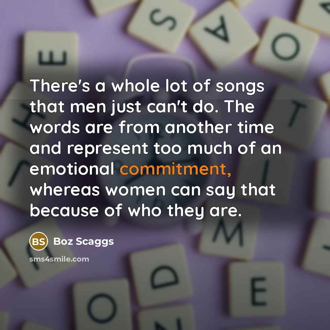 “There's a whole lot of songs that men just can't…” quote by Boz Scaggs