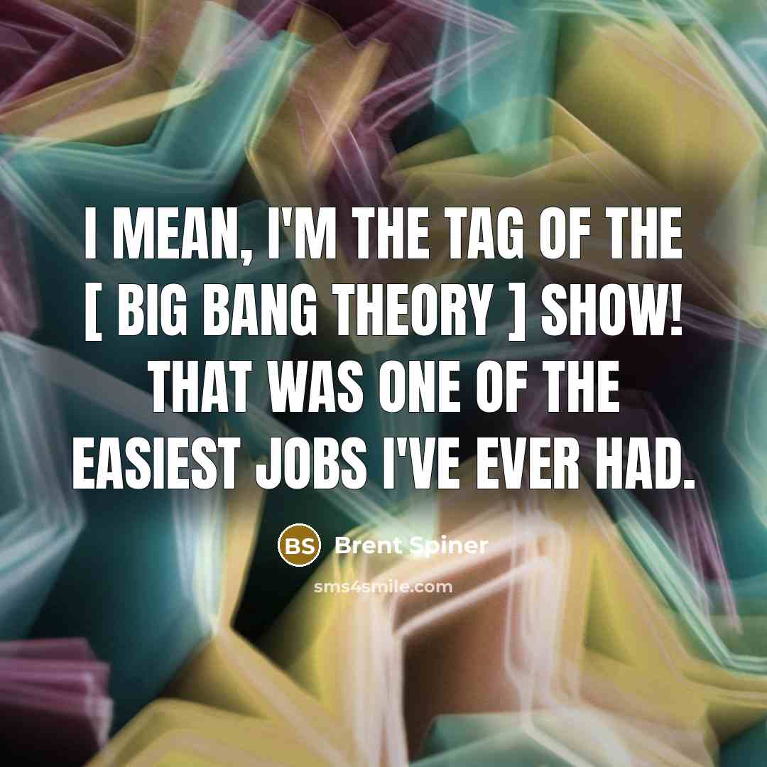 “I mean, I'm the tag of the [ Big Bang…” quote by Brent Spiner