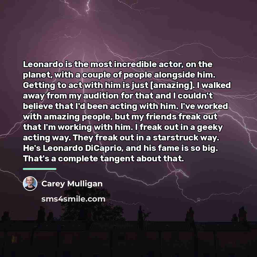 “Leonardo is the most incredible actor, on the planet, with…” quote by Carey Mulligan