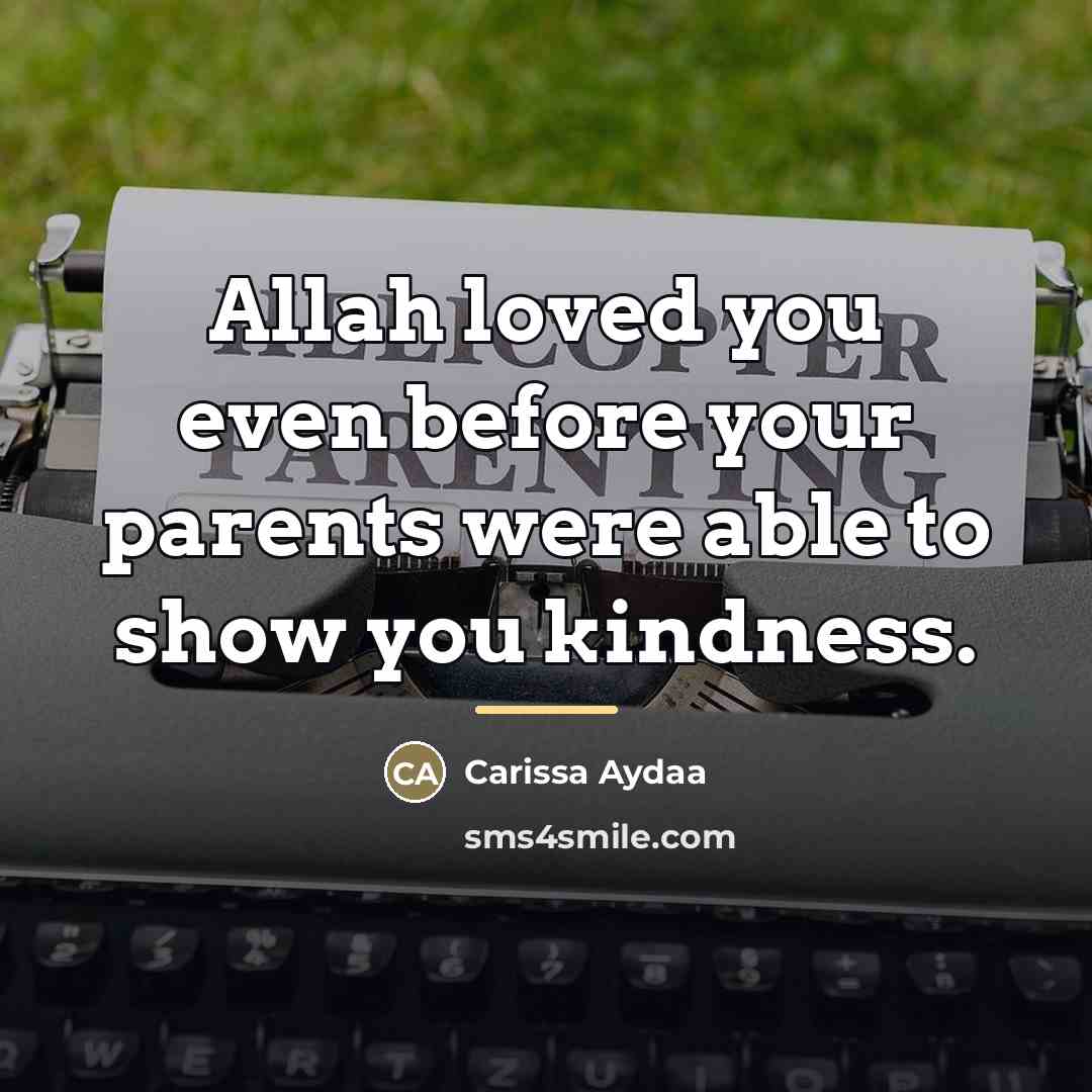 “Allah loved you even before your parents were able to…” quote by Carissa Aydaa