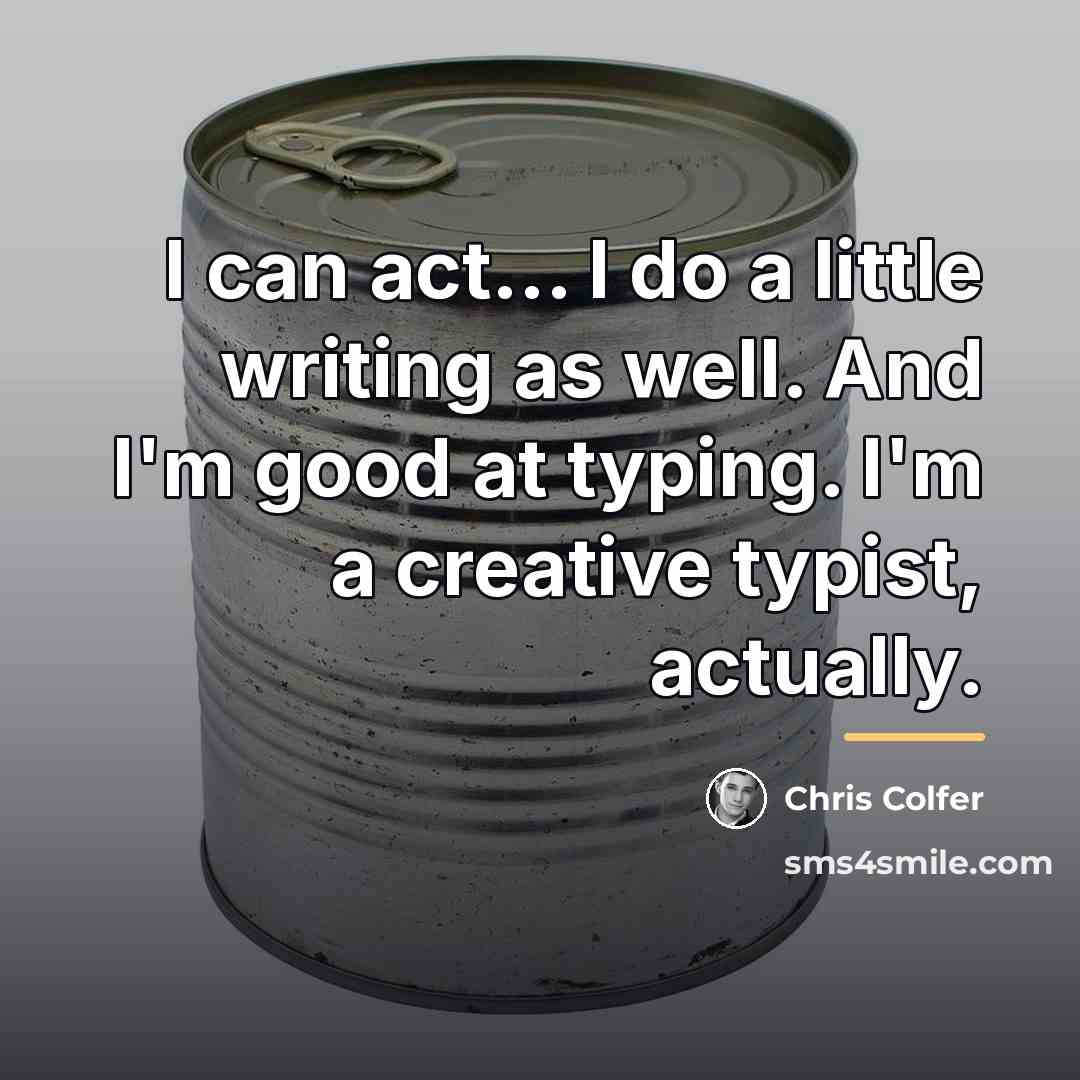 “I can act... I do a little writing as well.…” quote by Chris Colfer