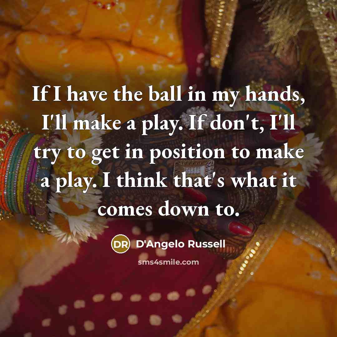 “If I have the ball in my hands, I'll make…” quote by D'Angelo Russell