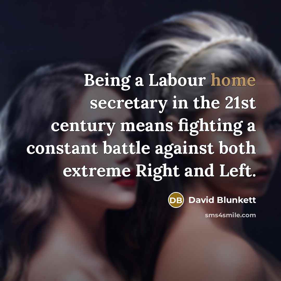 “Being a Labour home secretary in the 21st century means…” quote by David Blunkett
