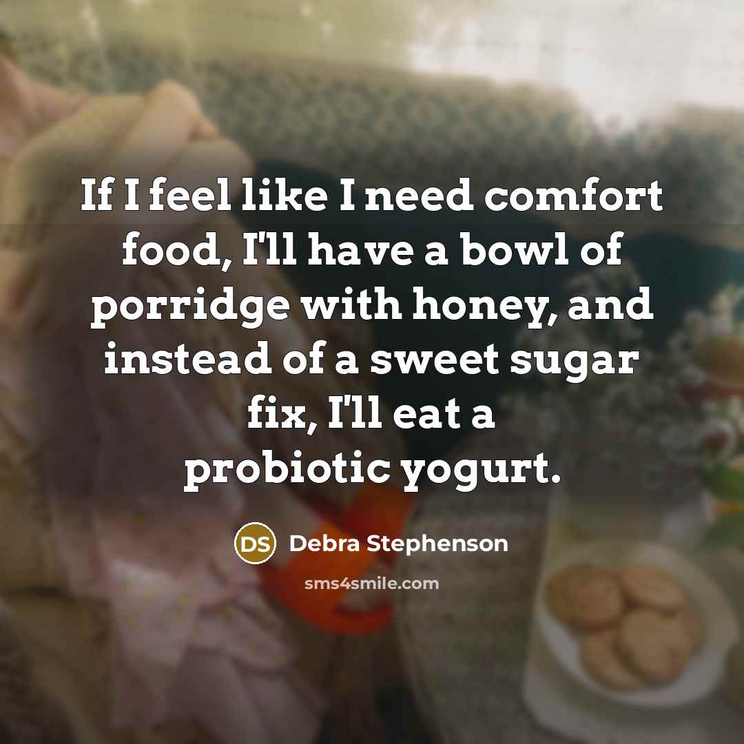 “If I feel like I need comfort food, I'll have…” quote by Debra Stephenson