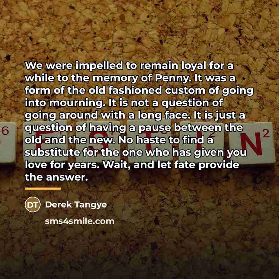 “We were impelled to remain loyal for a while to…” quote by Derek Tangye