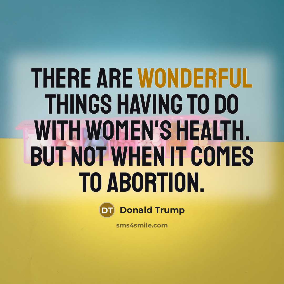 “There are wonderful things having to do with women's health.…” quote by Donald Trump