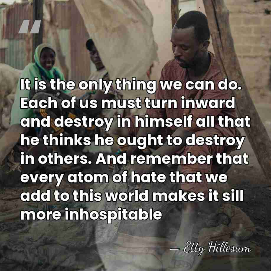It is the only thing we can do. Each of us must&hellip; - Etty Hillesum