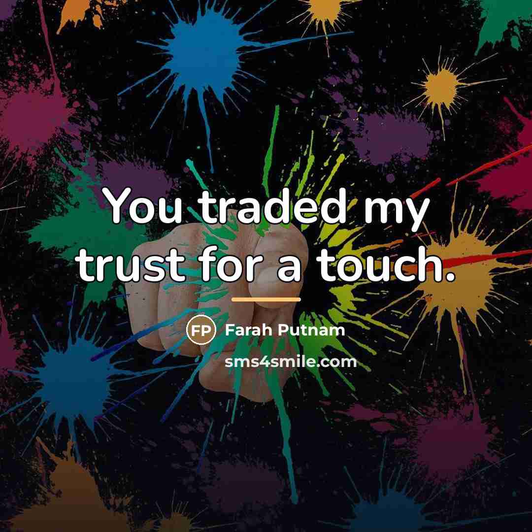 “You traded my trust for a touch.…” quote by Farah Putnam