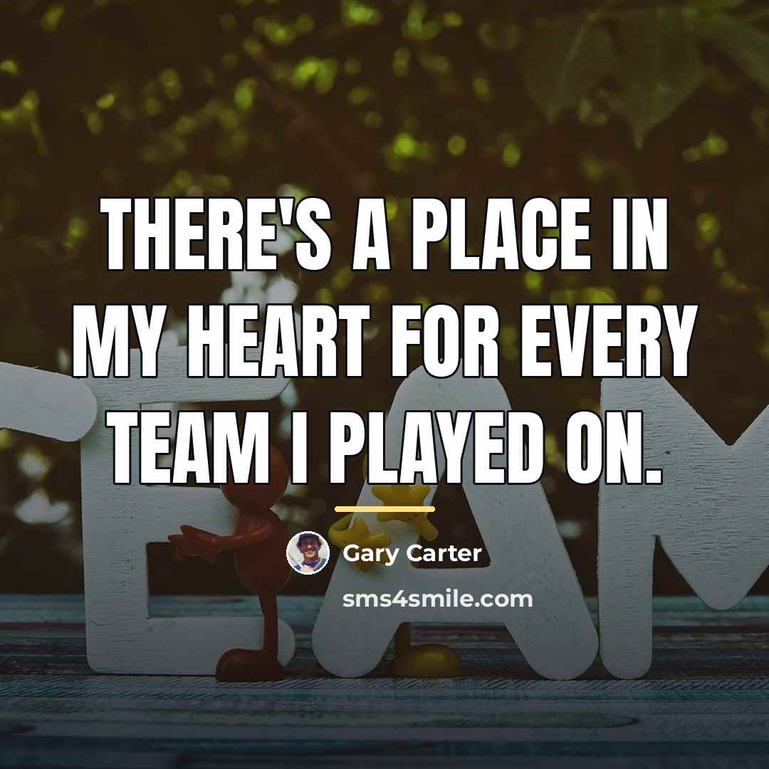 “There's a place in my heart for every team I…” quote by Gary Carter