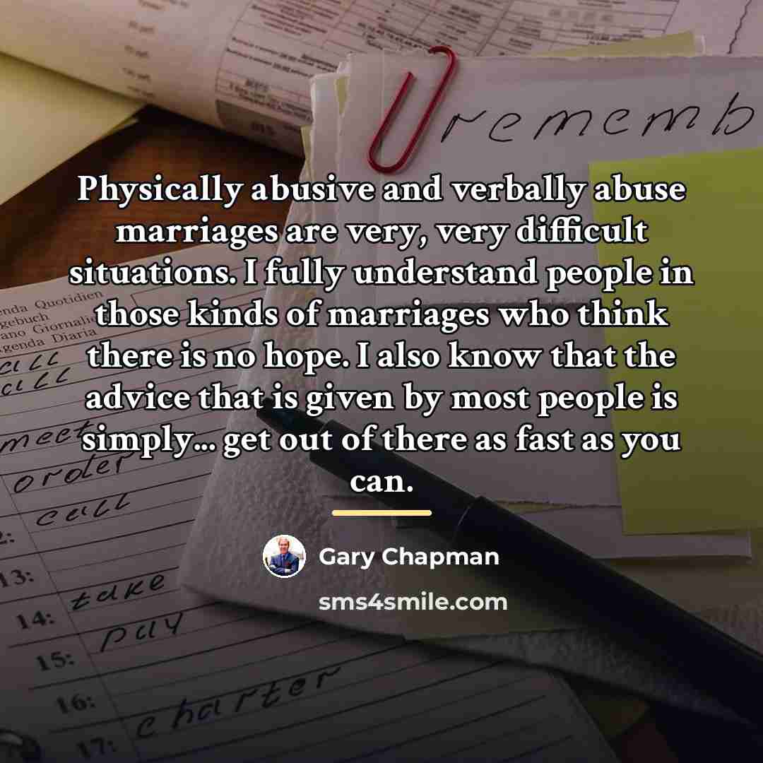 “Physically abusive and verbally abuse marriages are very, very difficult…” quote by Gary Chapman