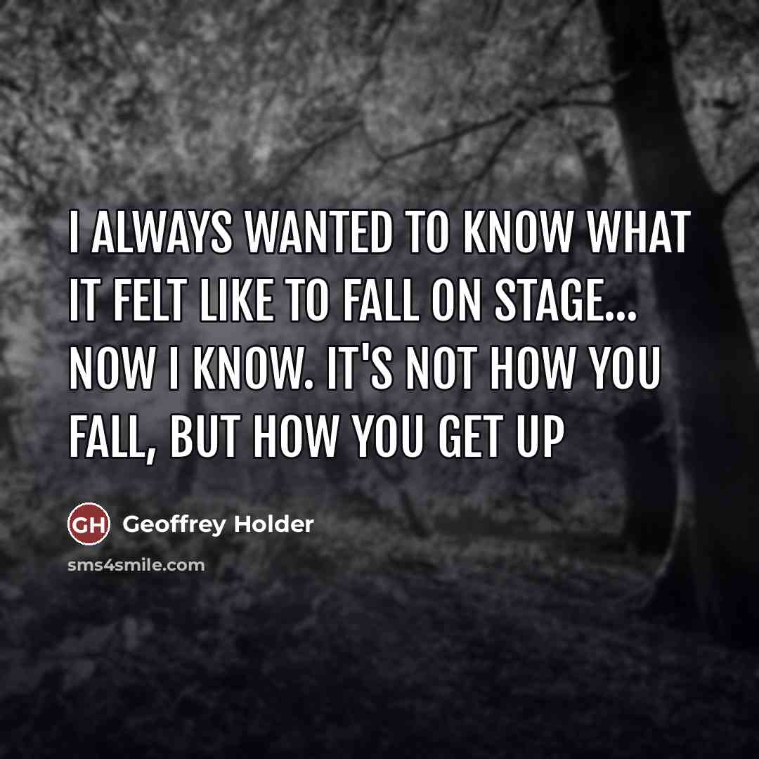“I always wanted to know what it felt like to…” quote by Geoffrey Holder