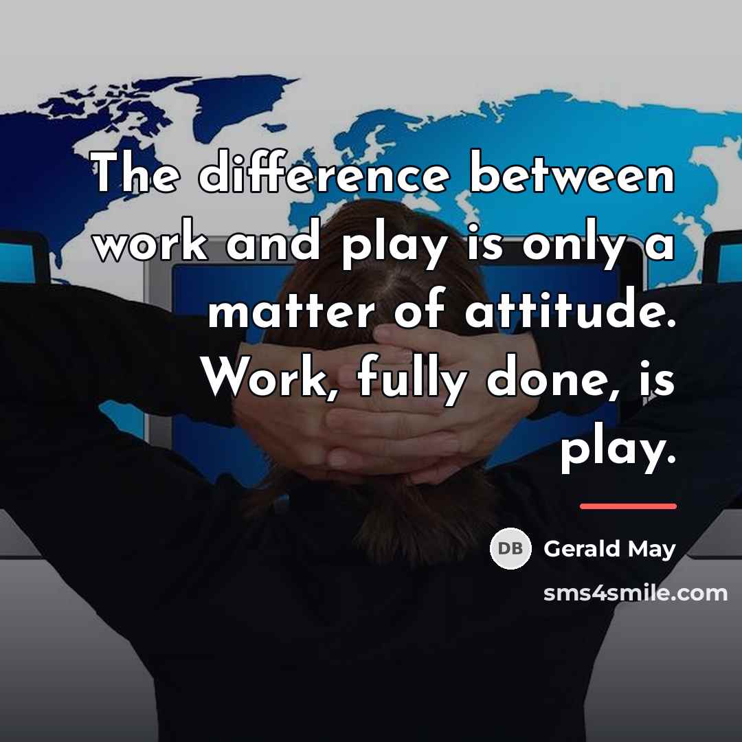 “The difference between work and play is only a matter…” quote by Gerald May