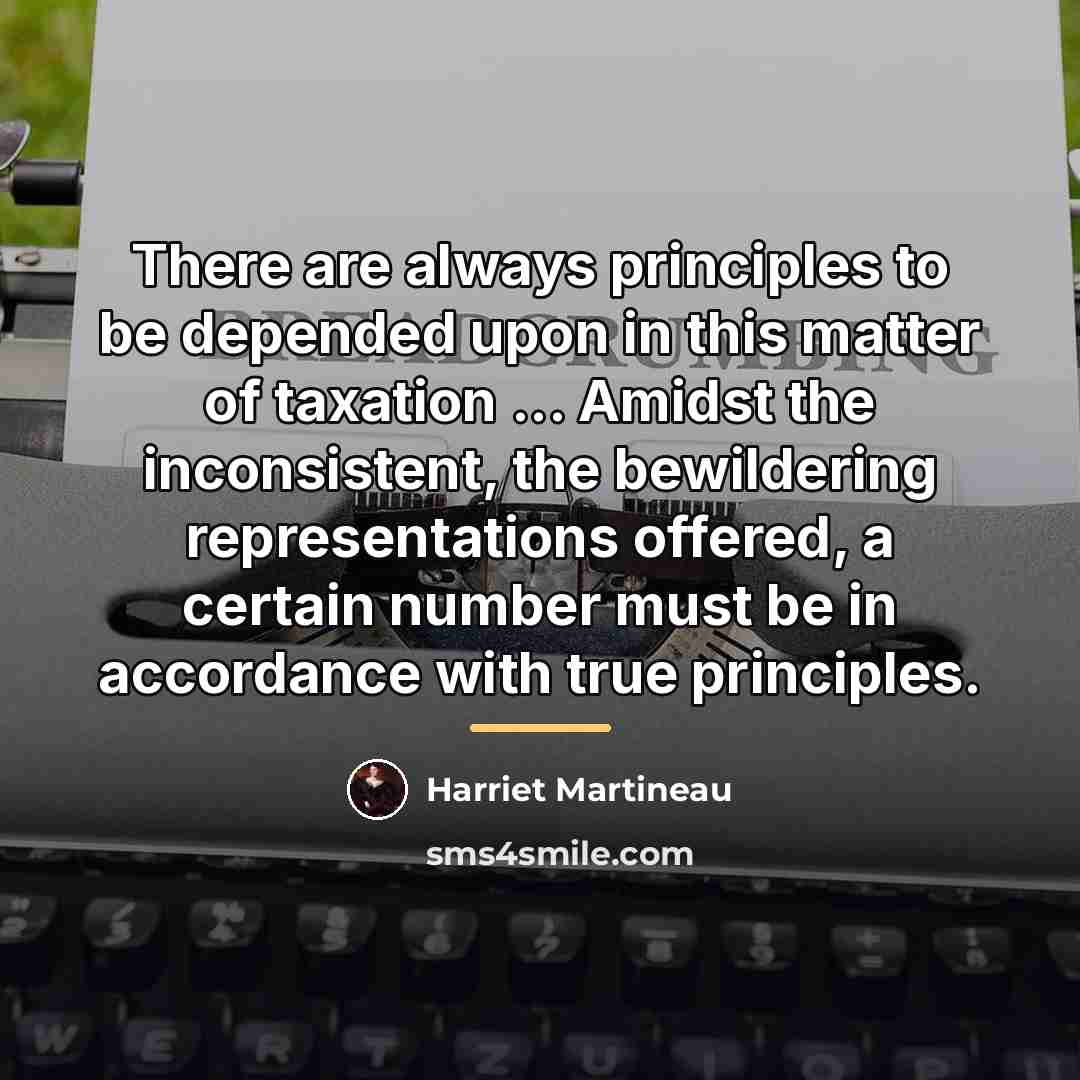 “There are always principles to be depended upon in this…” quote by Harriet Martineau