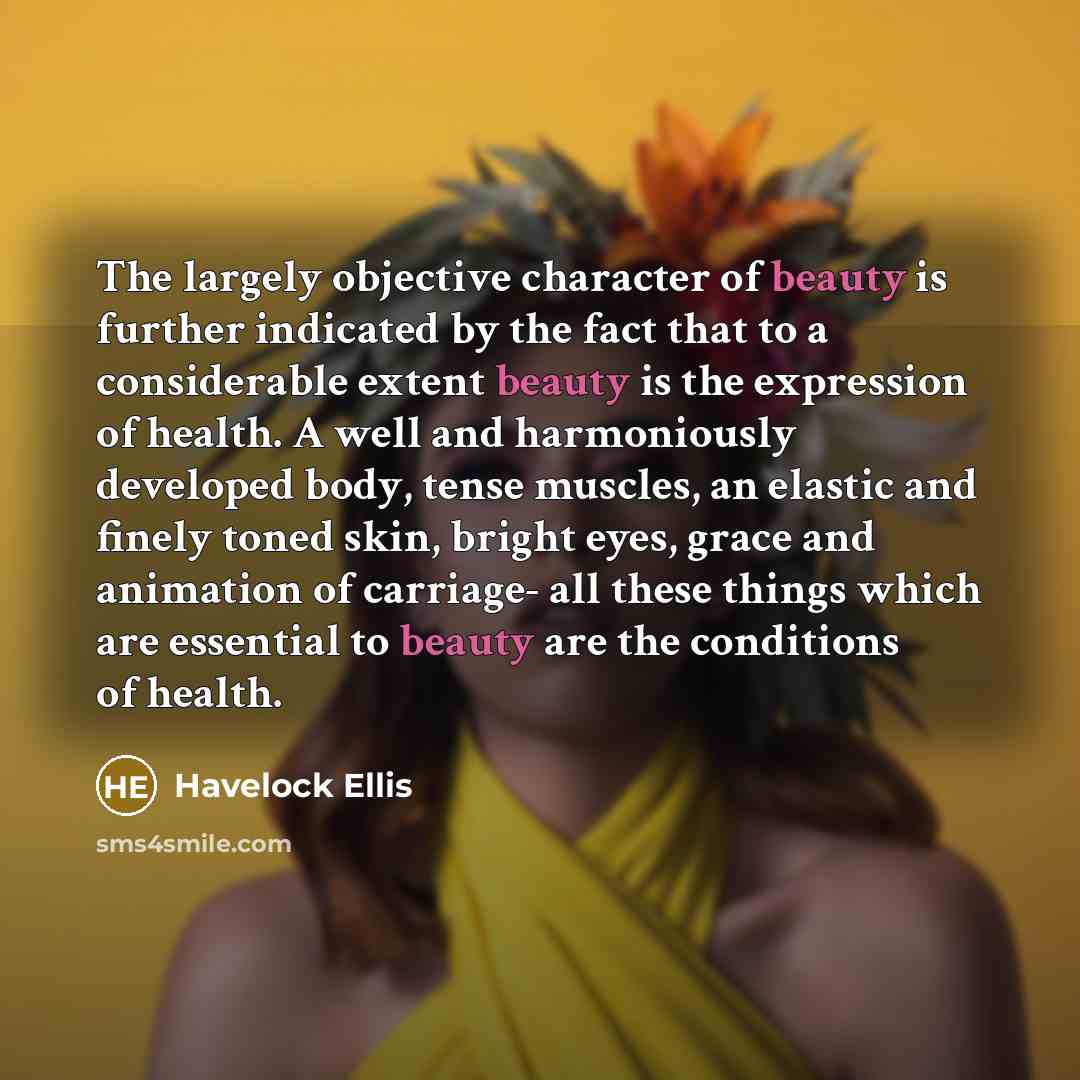 “The largely objective character of beauty is further indicated by…” quote by Havelock Ellis