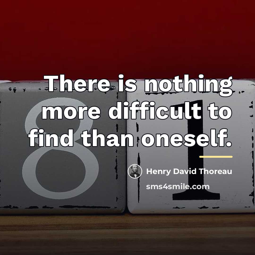 “There is nothing more difficult to find than oneself.…” quote by Henry David Thoreau