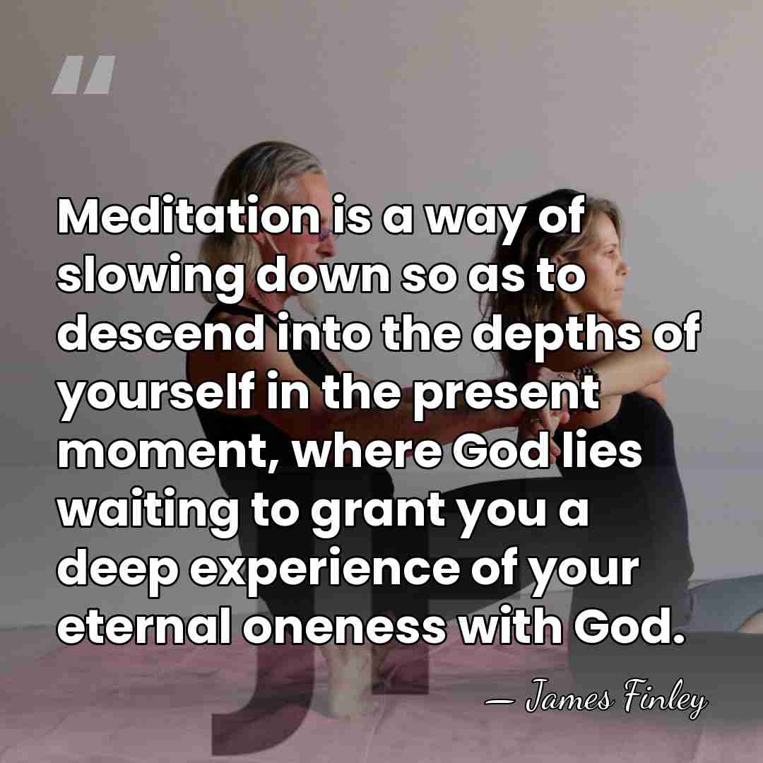 Meditation is a way of slowing down so as to descend into&hellip; - James Finley