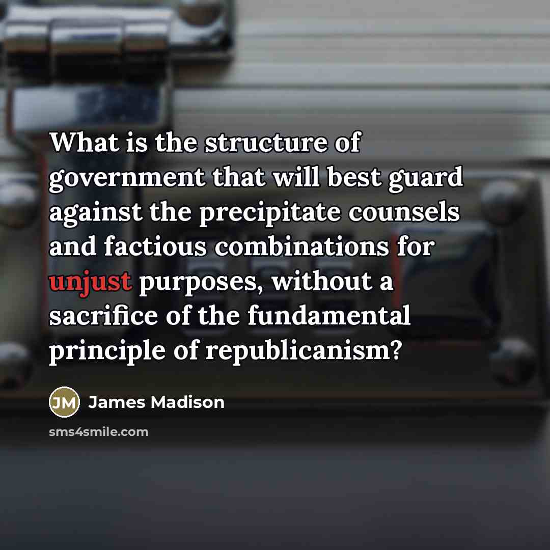 “What is the structure of government that will best guard…” quote by James Madison