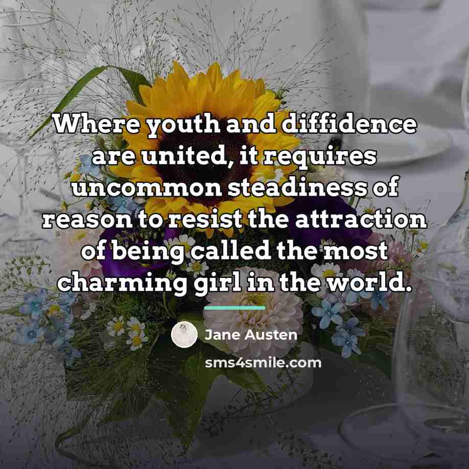 “Where youth and diffidence are united, it requires uncommon steadiness…” quote by Jane Austen