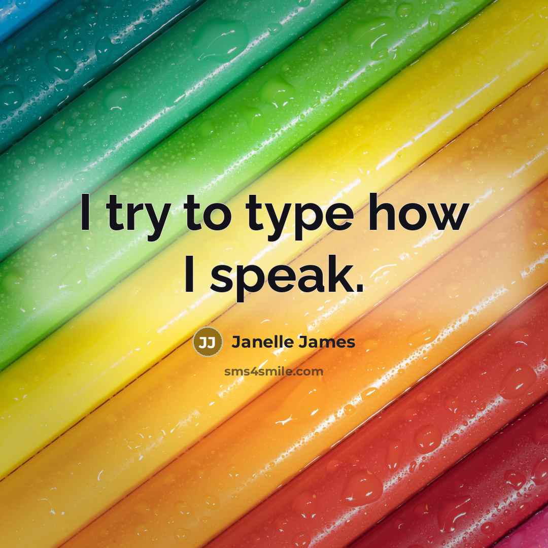“I try to type how I speak.…” quote by Janelle James
