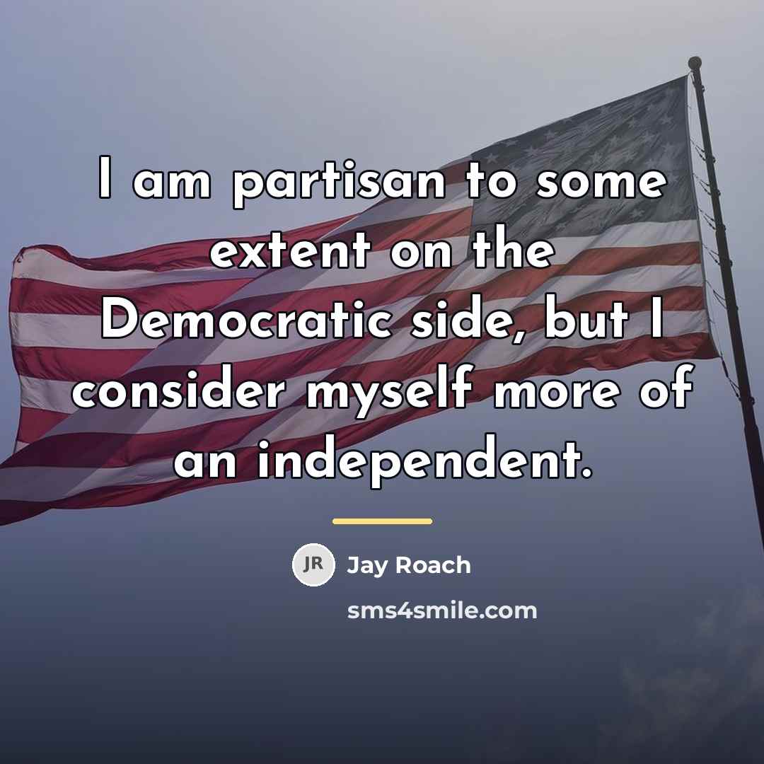 “I am partisan to some extent on the Democratic side,…” quote by Jay Roach
