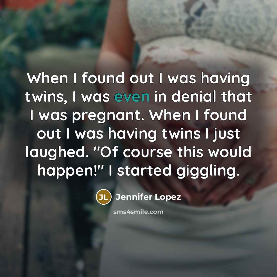 “When I found out I was having twins, I was…” quote by Jennifer Lopez