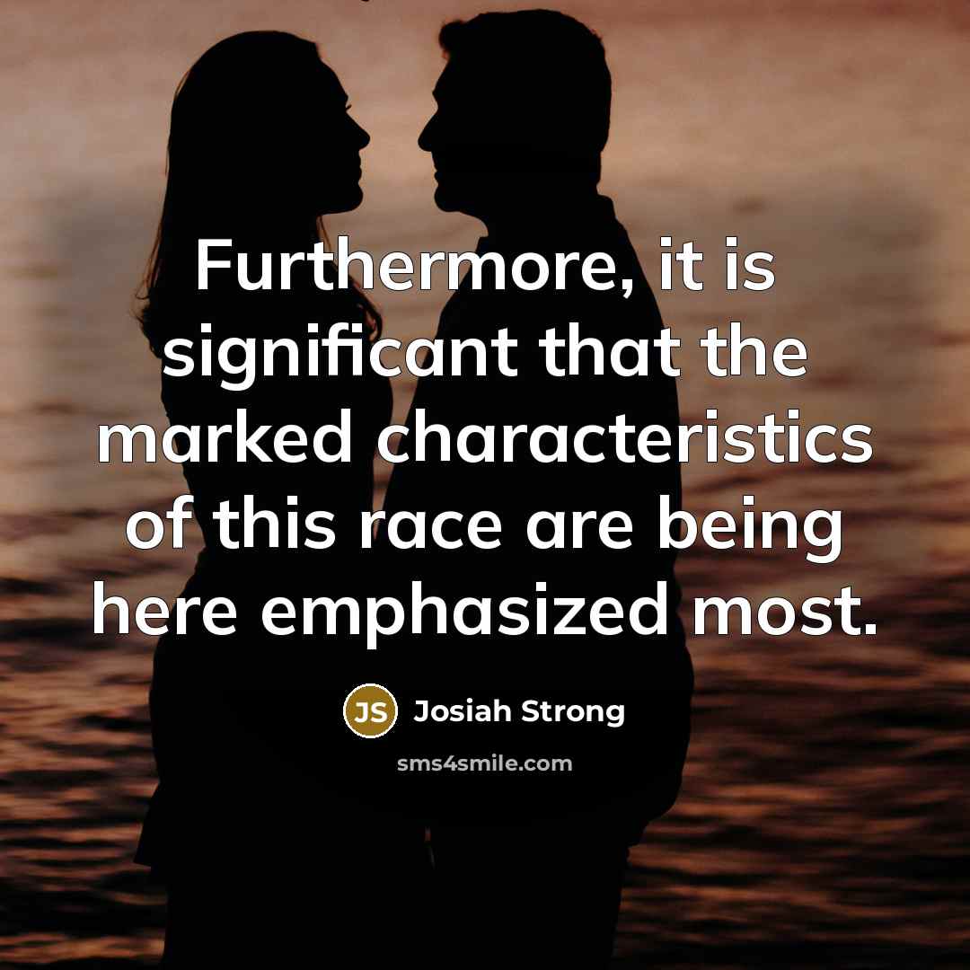 “Furthermore, it is significant that the marked characteristics of this…” quote by Josiah Strong