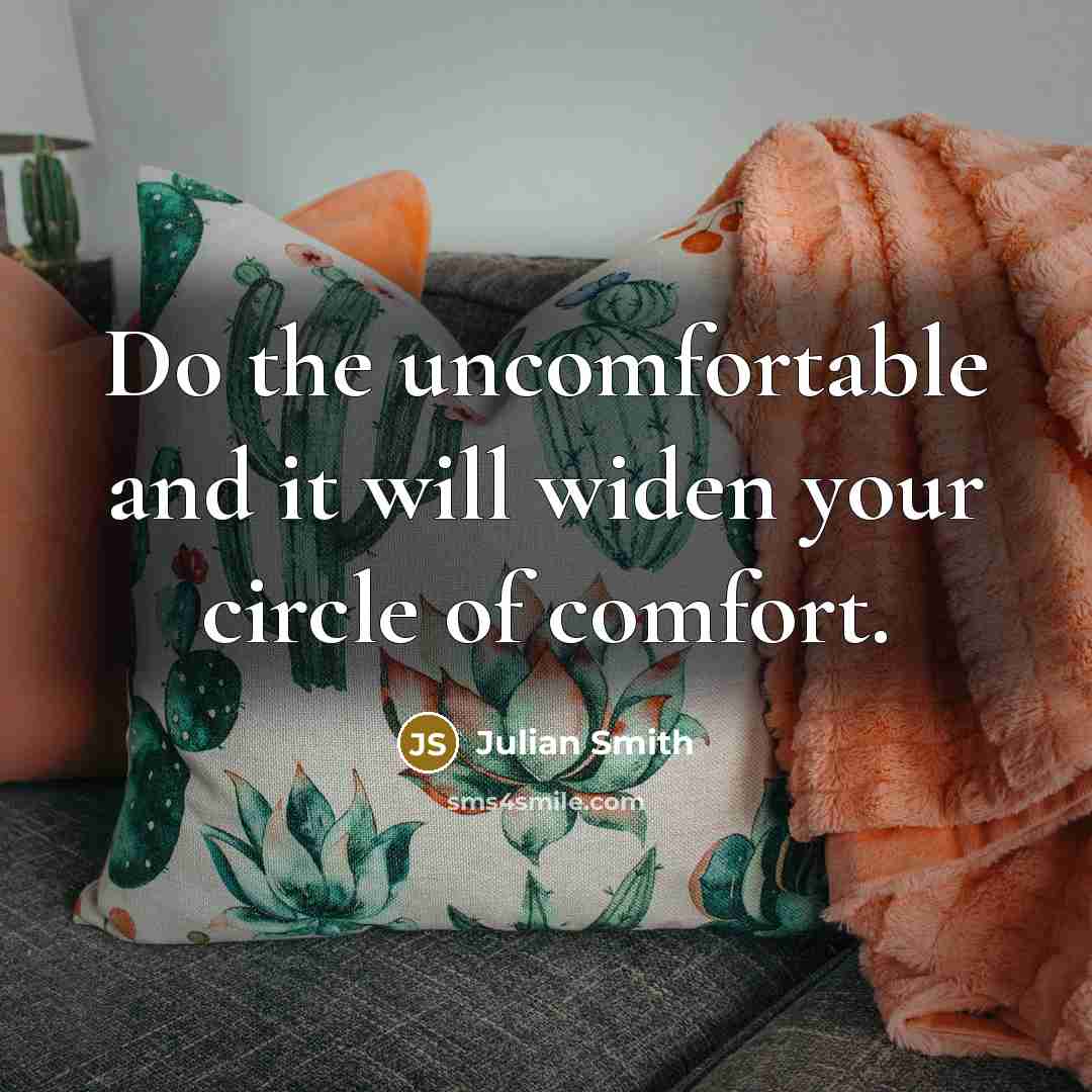 “Do the uncomfortable and it will widen your circle of…” quote by Julian Smith