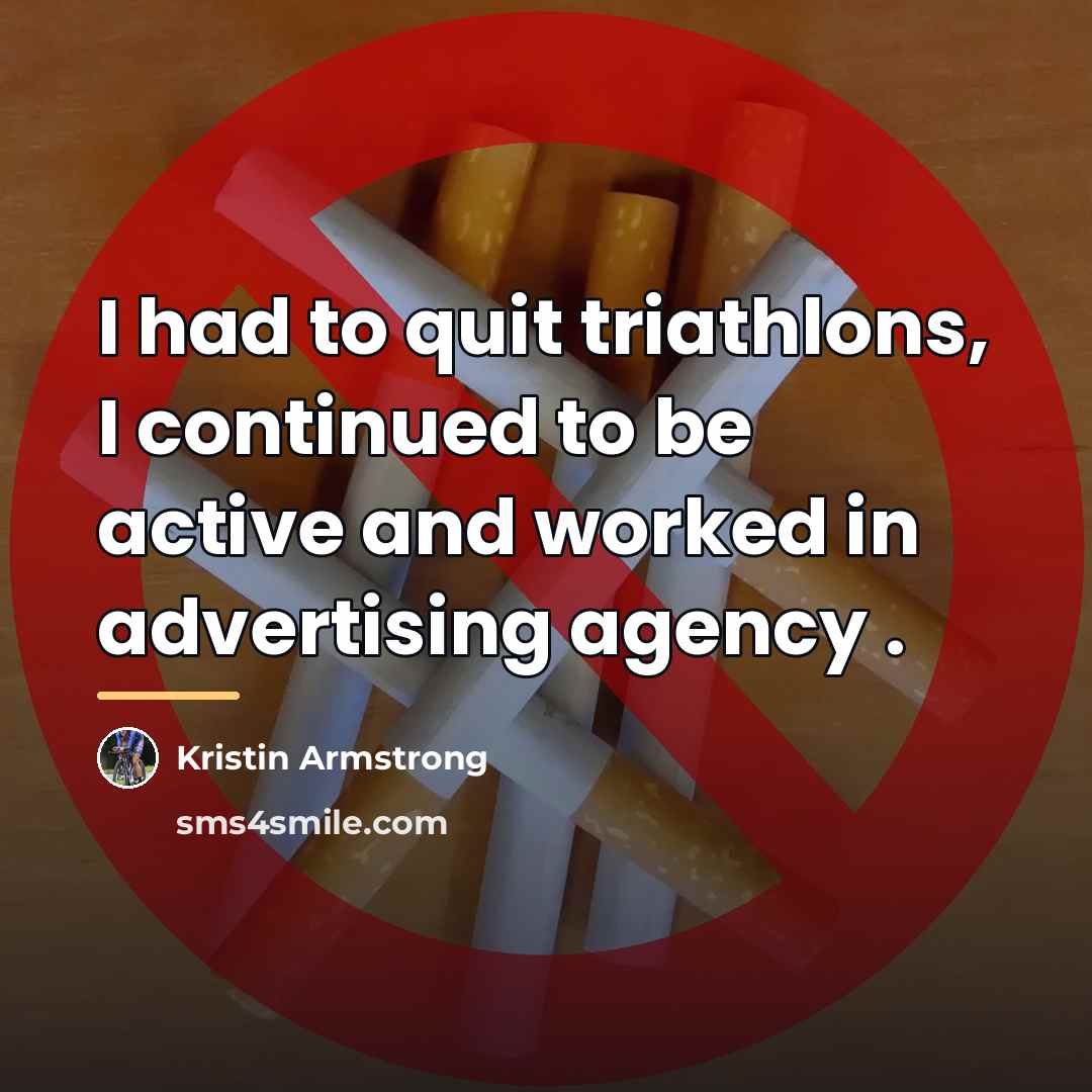 “I had to quit triathlons, I continued to be active…” quote by Kristin Armstrong