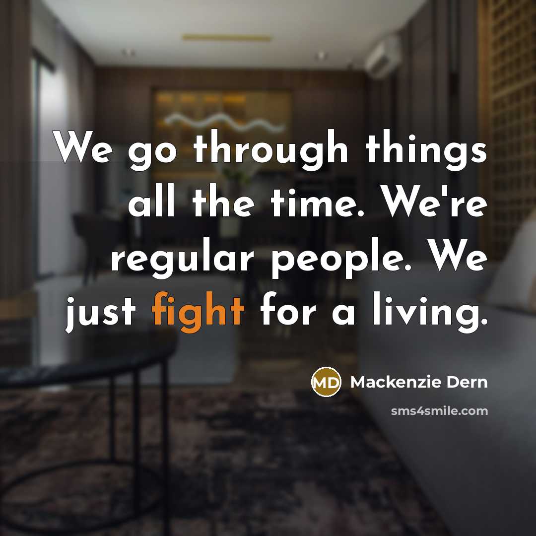“We go through things all the time. We're regular people.…” quote by Mackenzie Dern