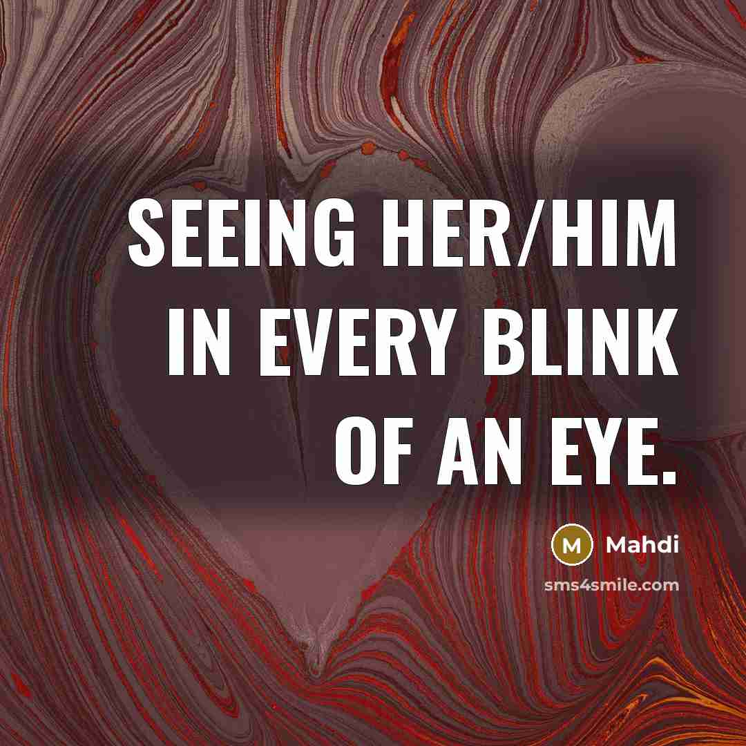“Seeing her/him in every blink of an eye.” quote by Mahdi