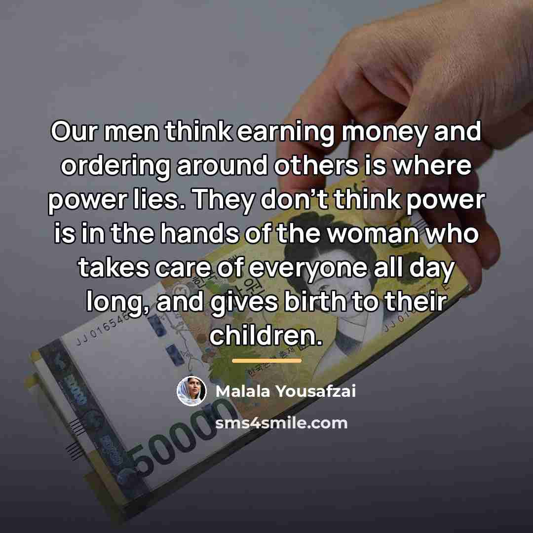 “Our men think earning money and ordering around others is…” quote by Malala Yousafzai
