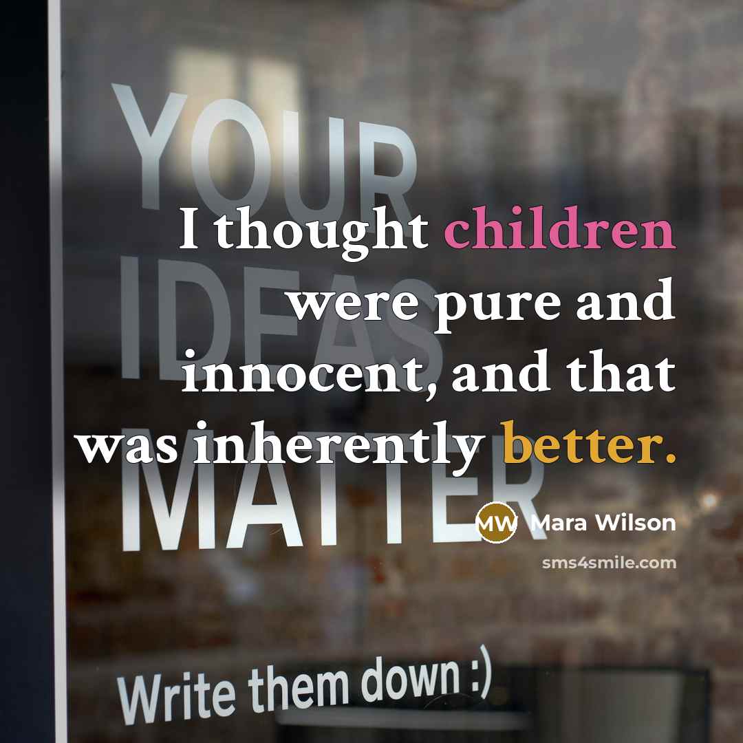 “I thought children were pure and innocent, and that was…” quote by Mara Wilson