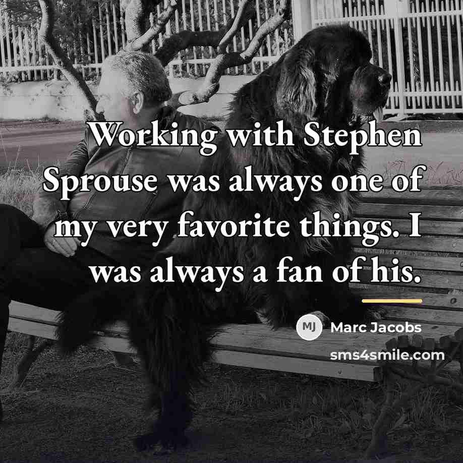 “Working with Stephen Sprouse was always one of my very…” quote by Marc Jacobs