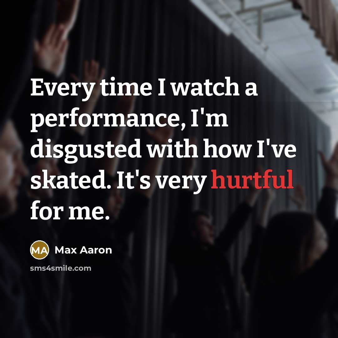 “Every time I watch a performance, I'm disgusted with how…” quote by Max Aaron