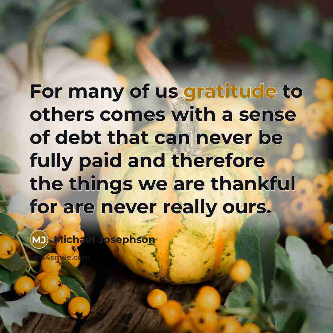 “For many of us gratitude to others comes with a…” quote by Michael Josephson