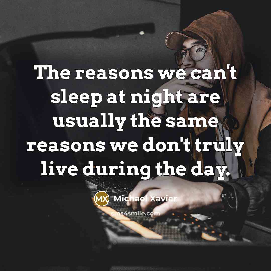 “The reasons we can't sleep at night are usually the…” quote by Michael Xavier