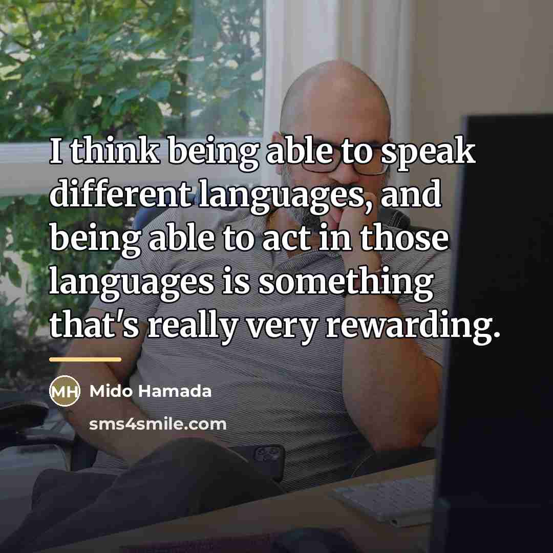 “I think being able to speak different languages, and being…” quote by Mido Hamada