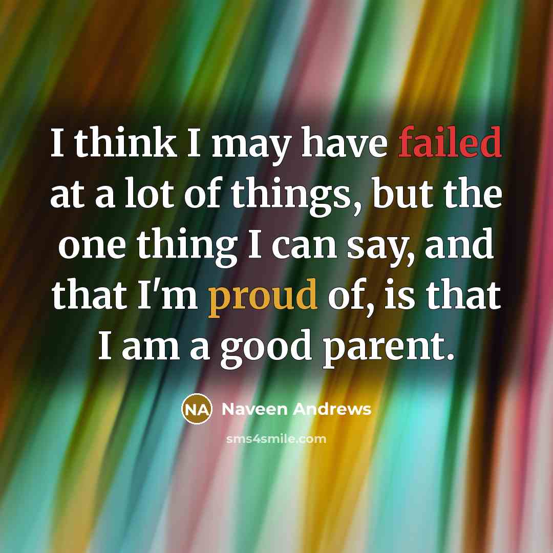 “I think I may have failed at a lot of…” quote by Naveen Andrews