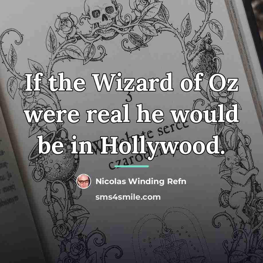 “If the Wizard of Oz were real he would be…” quote by Nicolas Winding Refn