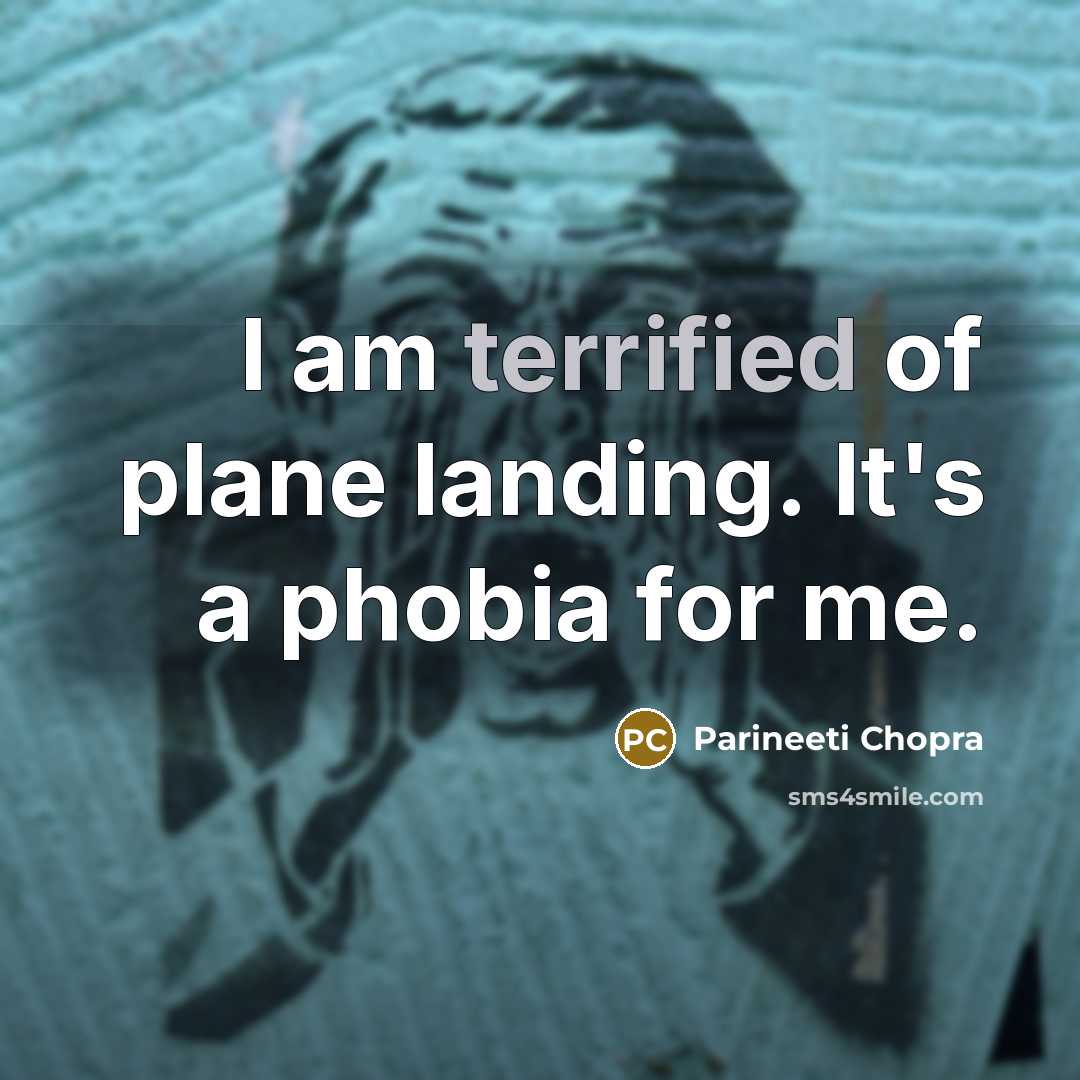 “I am terrified of plane landing. It's a phobia for…” quote by Parineeti Chopra