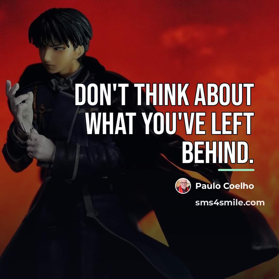 “Don't think about what you've left behind.…” quote by Paulo Coelho
