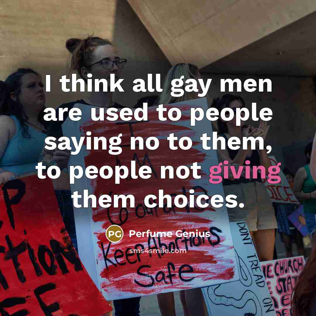 “I think all gay men are used to people saying…” quote by Perfume Genius