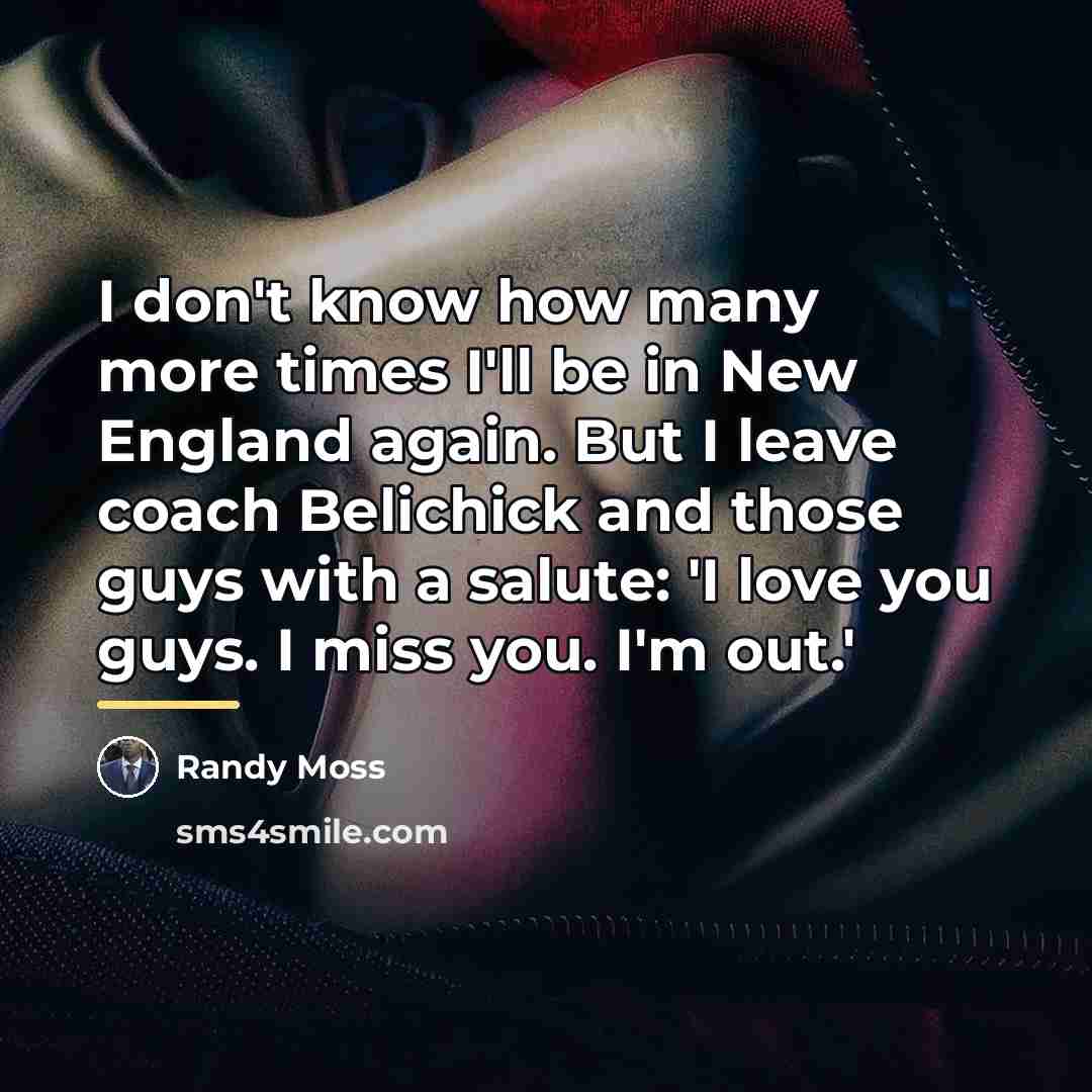 “I don't know how many more times I'll be in…” quote by Randy Moss