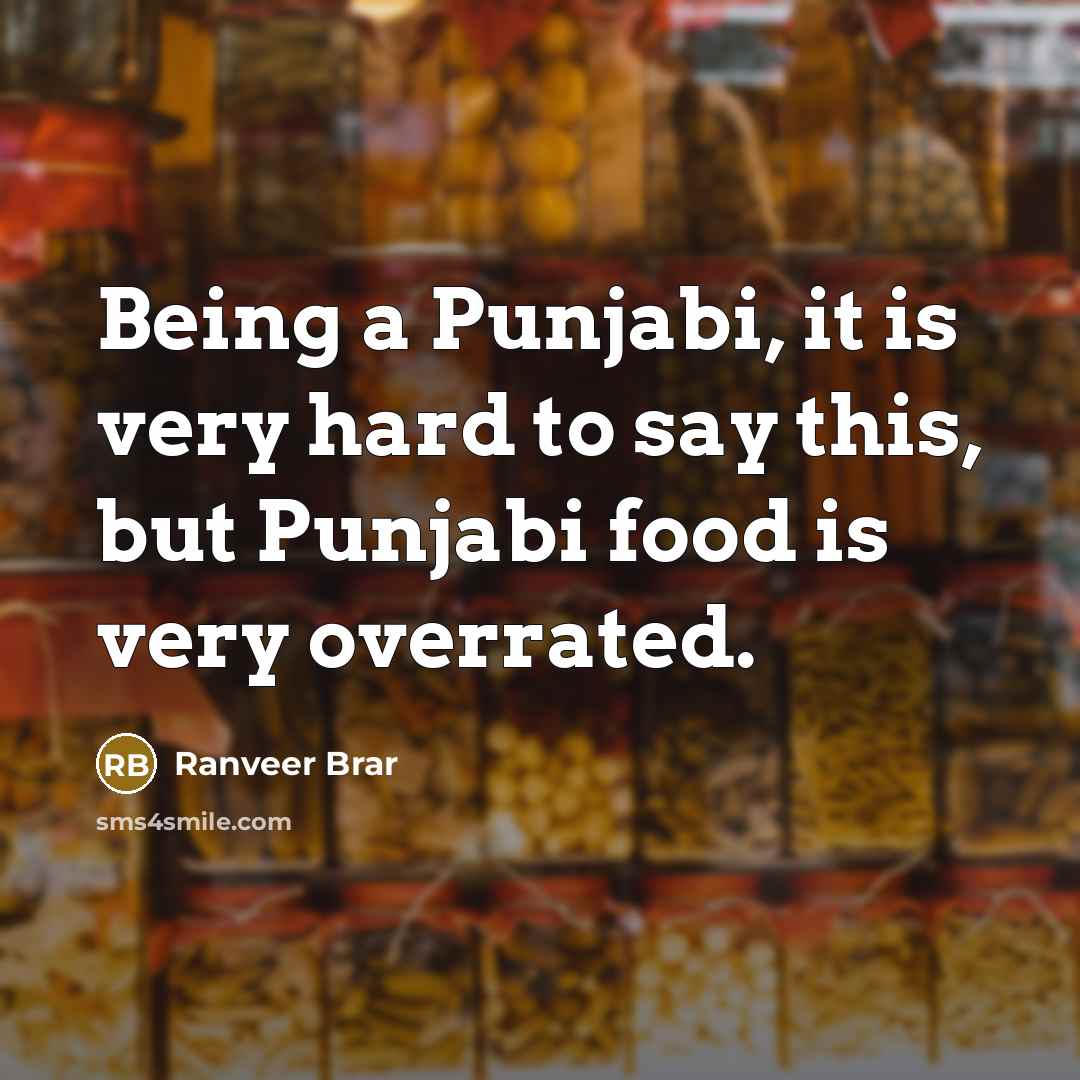 “Being a Punjabi, it is very hard to say this,…” quote by Ranveer Brar