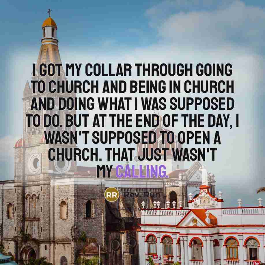 “I got my collar through going to church and being…” quote by Rev. Run
