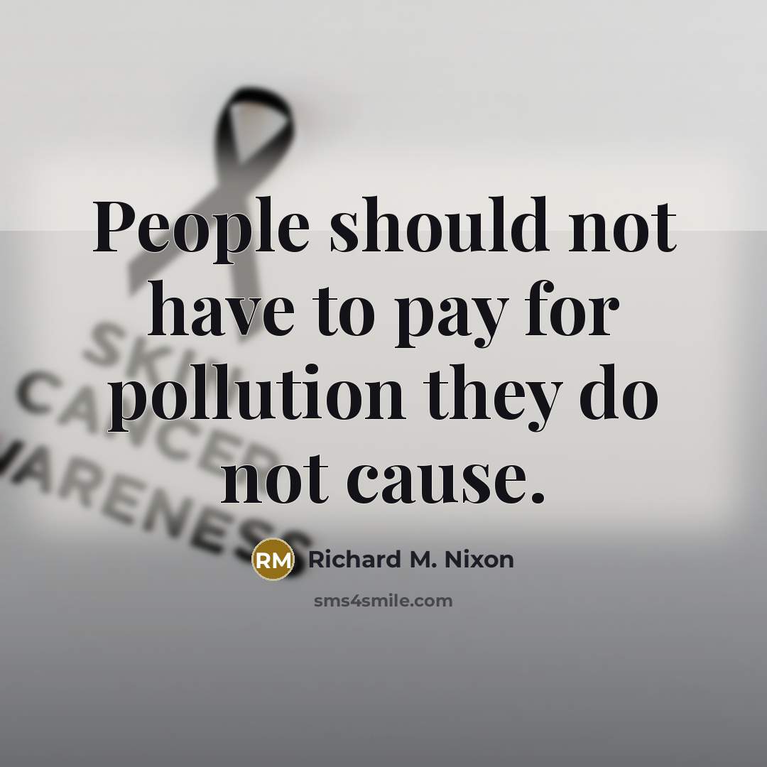 “People should not have to pay for pollution they do…” quote by Richard M. Nixon
