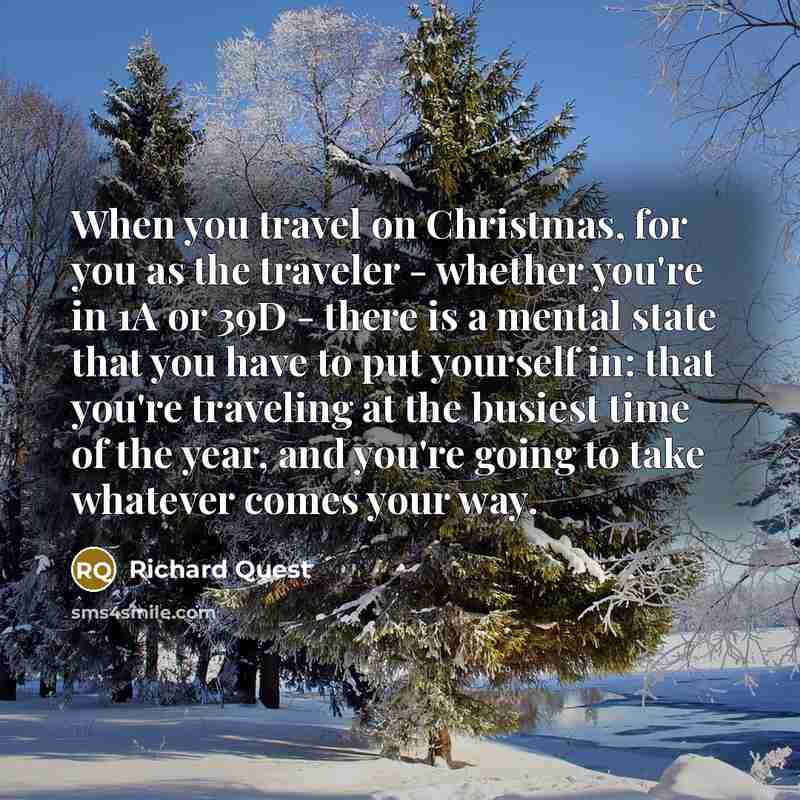“When you travel on Christmas, for you as the traveler…” quote by Richard Quest