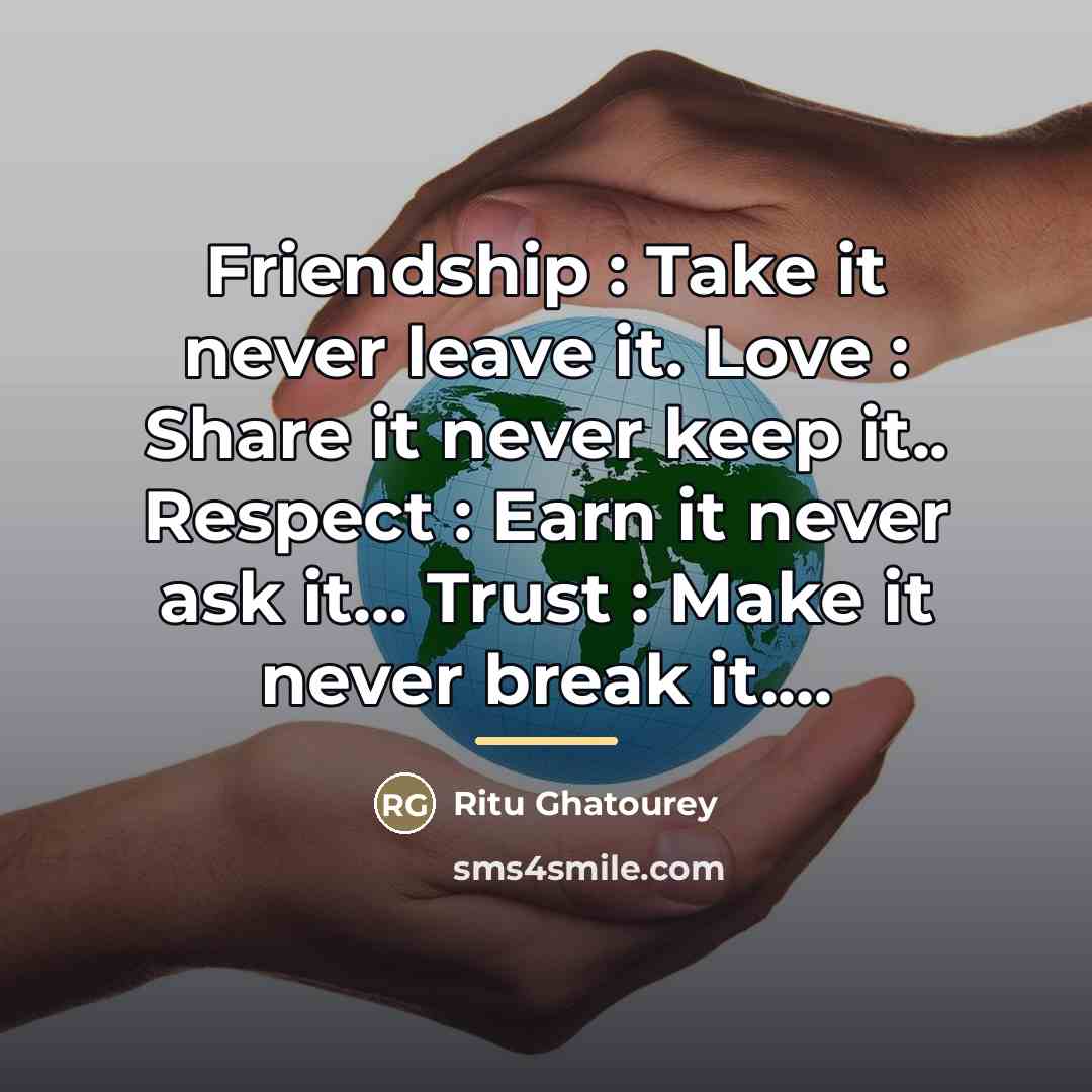 “Friendship : Take it never leave it. Love : Share…” quote by Ritu Ghatourey