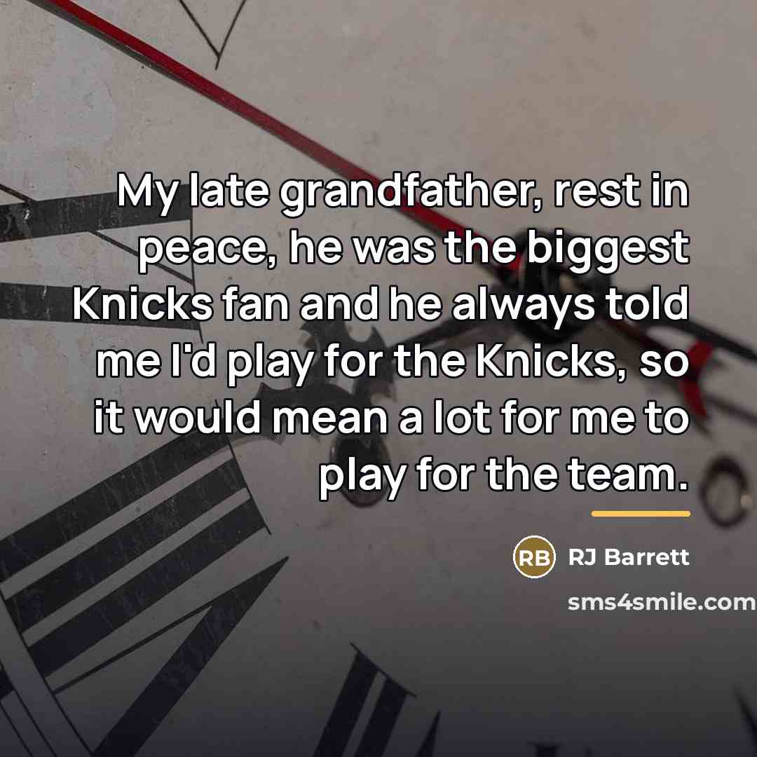 “My late grandfather, rest in peace, he was the biggest…” quote by RJ Barrett